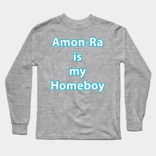 Amon-Ra is my homeboy Long Sleeve T-Shirt